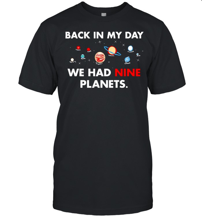 Back In My Day We Had Nine Planets T-Shirt