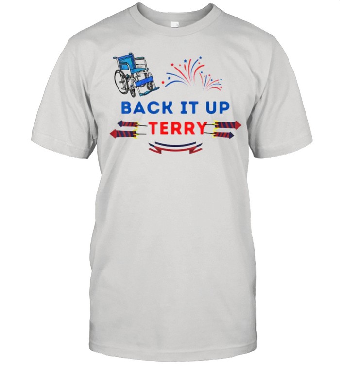 Back It Up Terry Put In Reverse 4Th Of July Independence Day T-Shirt