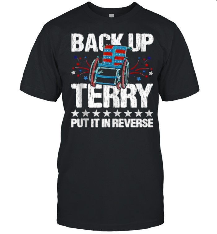Back It Up Terry Put It In Reverse 4Th Of July Independence T-Shirt