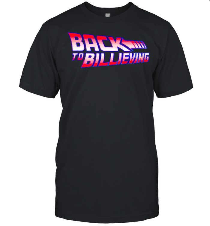 Back To Bilieving T-Shirt