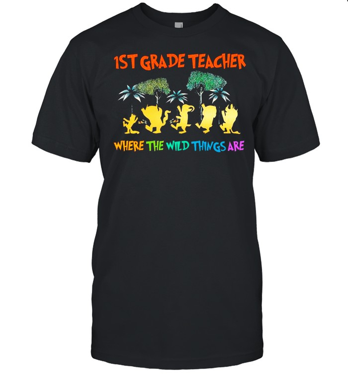 Back To School 1St Grade Teacher Where The Wild Things Are T-Shirt