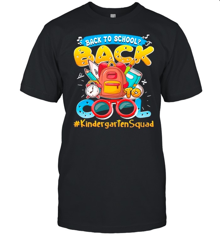 Back To School Back To Cool #Kindergartensquad T-Shirt