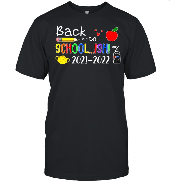 Back To Schoolish 2021 2022 T-Shirt Back To Schoolish 2021 2022 T-Shirt