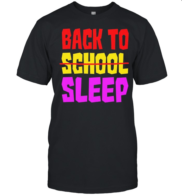Back To Sleep Back To School Students T-Shirt Back To Sleep Back To School Students T-Shirt