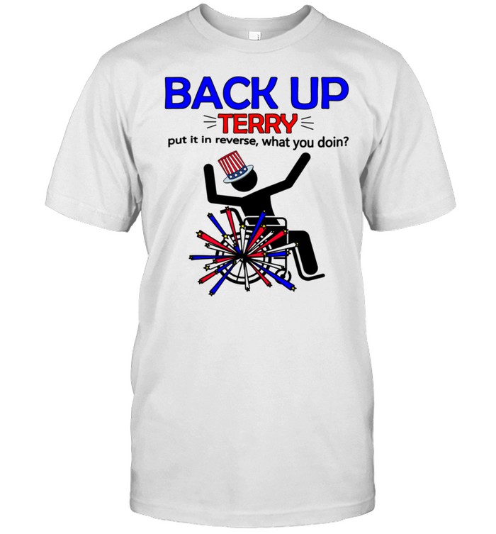 Back Up Terry, Put It In Reverse Terry T-Shirt
