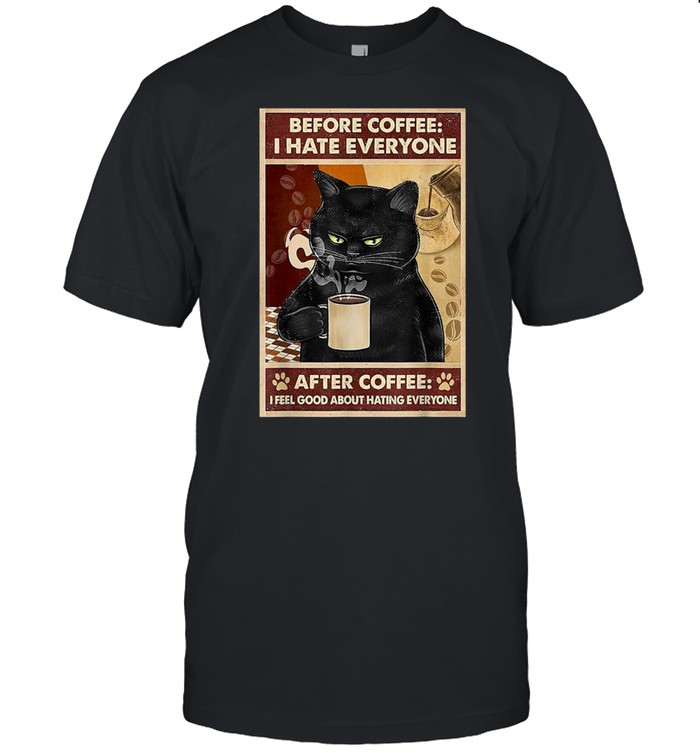Bad Cat Before Coffe I Hate Everyone T-Shirt Bad Cat Before Coffe I Hate Everyone T-Shirt
