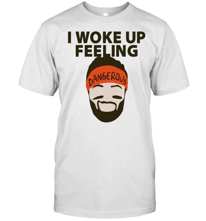 Baker Mayfield I Woke Up Feeling T-Shirt