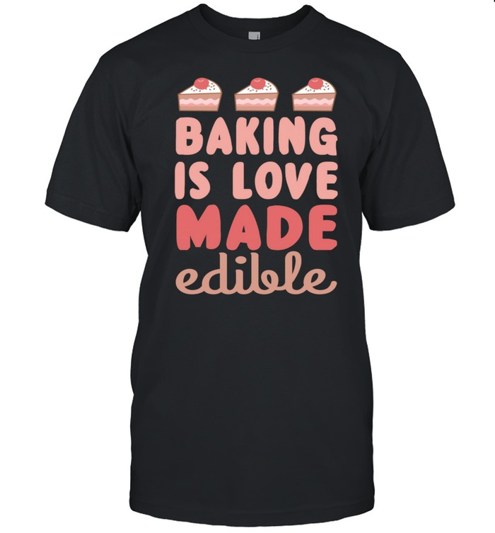 Baking Edible Love Fun Baker T-Shirt