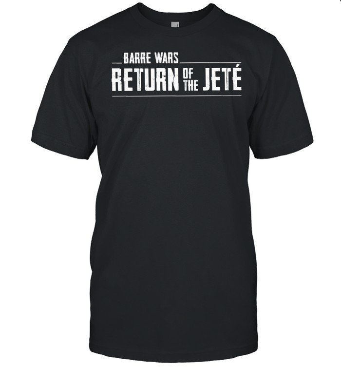 Barre Wars Return Of The Jete T-Shirt