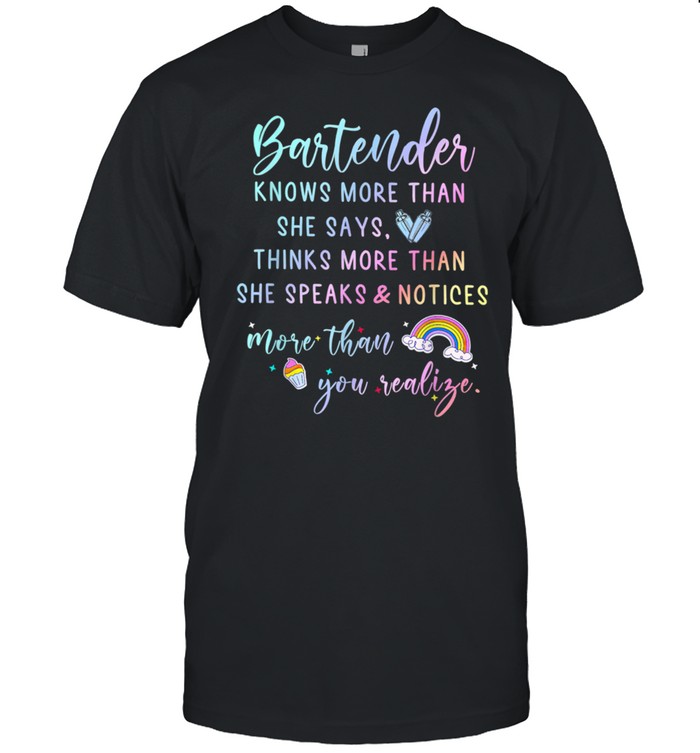 Bartender Know More Than She Says More Than You Realize T-Shirt