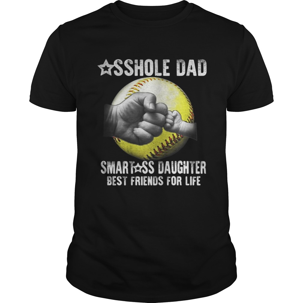 Baseball Asshole Dad Smartass Daughter Best Friends For Life T-Shirt
