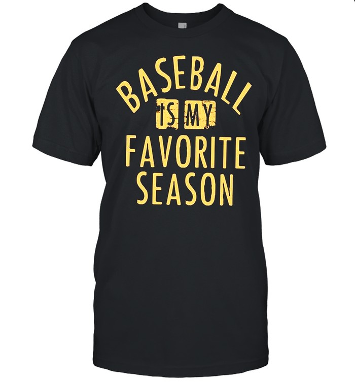 Baseball Is My Favorite Season T-Shirt