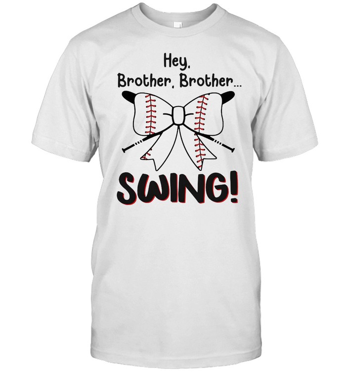 Baseball Sister Hey Brother Brother Swing T-Shirt Baseball Sister Hey Brother Brother Swing T-Shirt