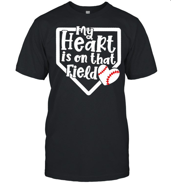 Baseball Softball My Heart In On That Field New 2021 T-Shirt