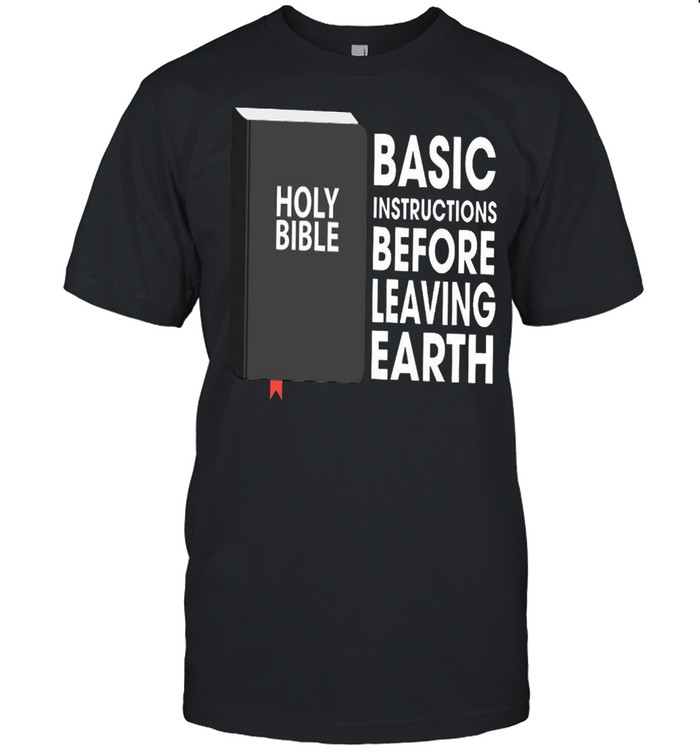 Basic Instructions Before Leaving Earth Holy Bible T-Shirt Basic Instructions Before Leaving Earth Holy Bible T-Shirt