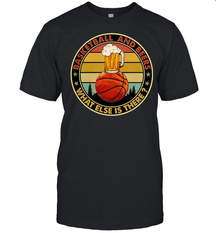 Basketball And Beers What Else Is There Vintage Retro T-Shirt Basketball And Beers What Else Is There Vintage Retro T-Shirt