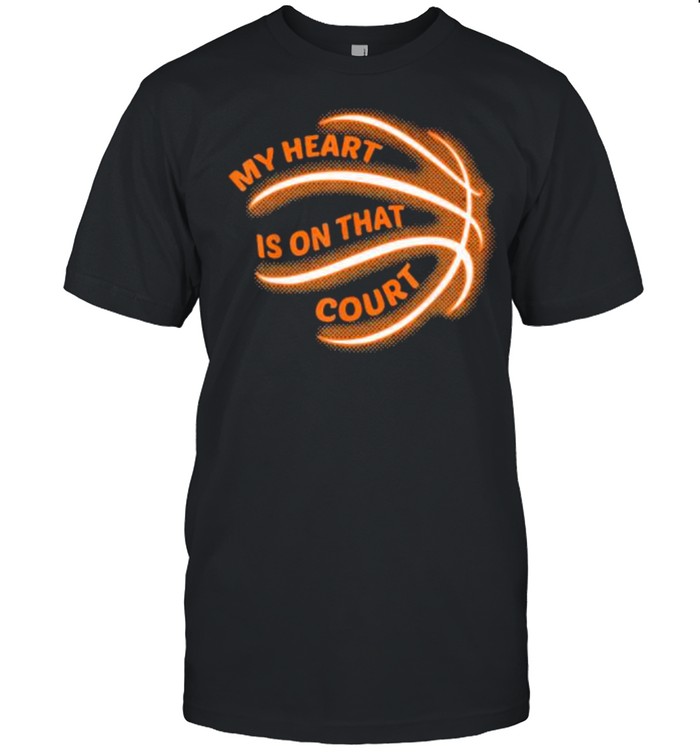 Basketball My Heart Is On That Court T-Shirt Basketball My Heart Is On That Court T-Shirt