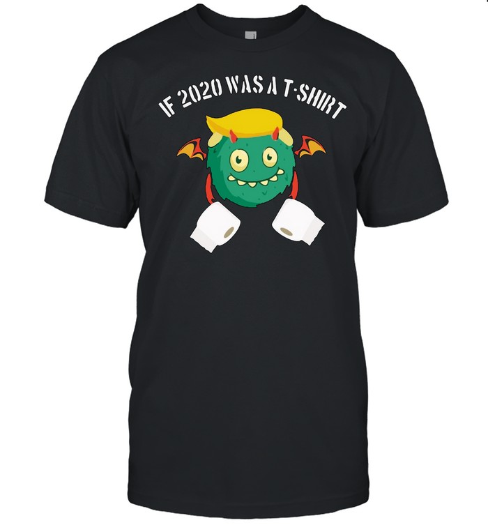 Bat Trump If 2020 Was A T-Shirt