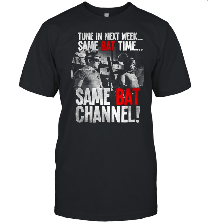 Batman Tv Tune In Next Week Same Bat Time Same Bat Channel T-Shirt Batman Tv Tune In Next Week Same Bat Time Same Bat Channel T-Shirt