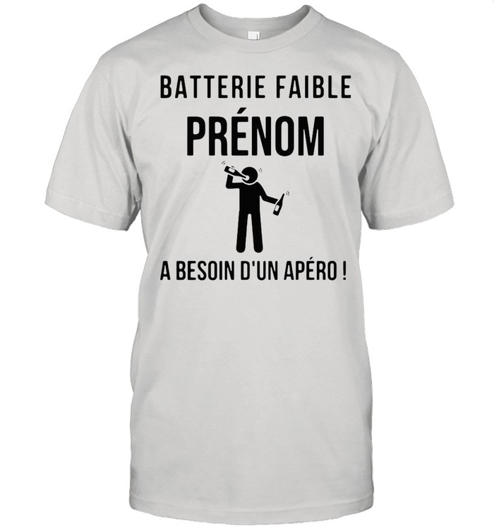 Batterie Faible Prenom A Besoin Dun Apero T-Shirt Batterie Faible Prenom A Besoin Dun Apero T-Shirt