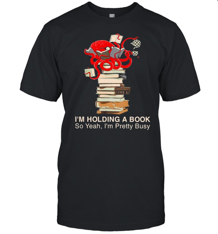 Book Im Holding A Book So Yeah T-Shirt