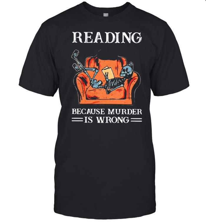Books Reading Because Murder Is Wrong T-Shirt