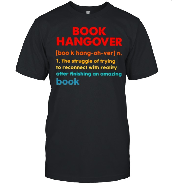 Bool Hangover The Struggle Of Trying To Reconnect With Reality After Finishing An Amazing Book T-Shirt Bool Hangover The Struggle Of Trying To Reconnect With Reality After Finishing An Amazing Book T-Shirt