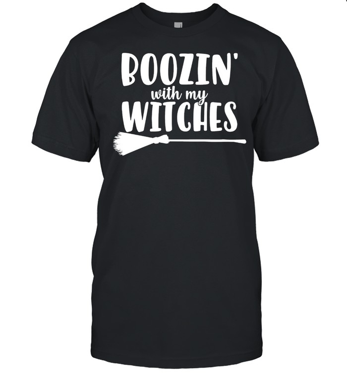 Boozin With My Witches T-Shirt