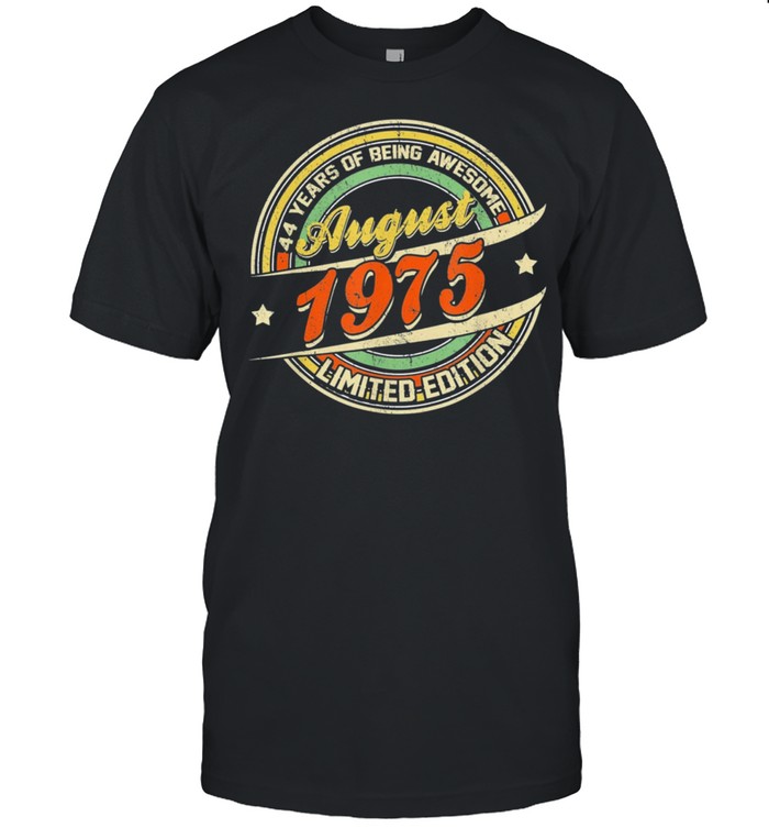 Born August 1975 Limited Edition 44Th Birthday Classic T-Shirt
