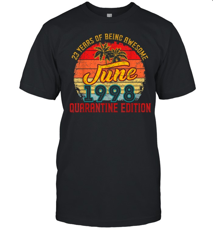 Born June 1998 23 Birthday Apparel 23 Year Old T-Shirt Born June 1998 23 Birthday Apparel 23 Year Old T-Shirt