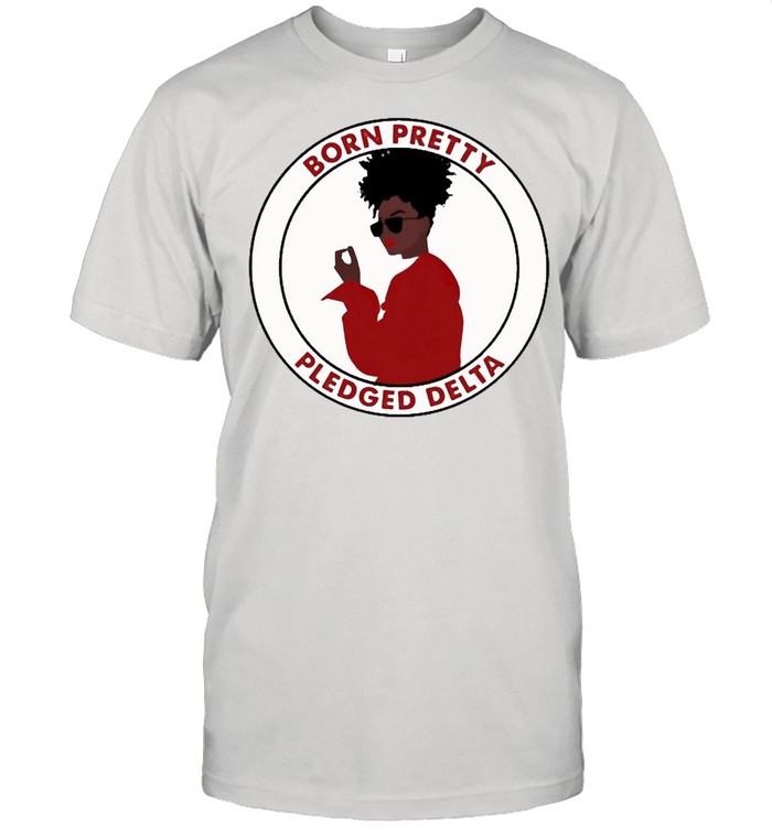 Born Pretty Pledged Delta T-Shirt