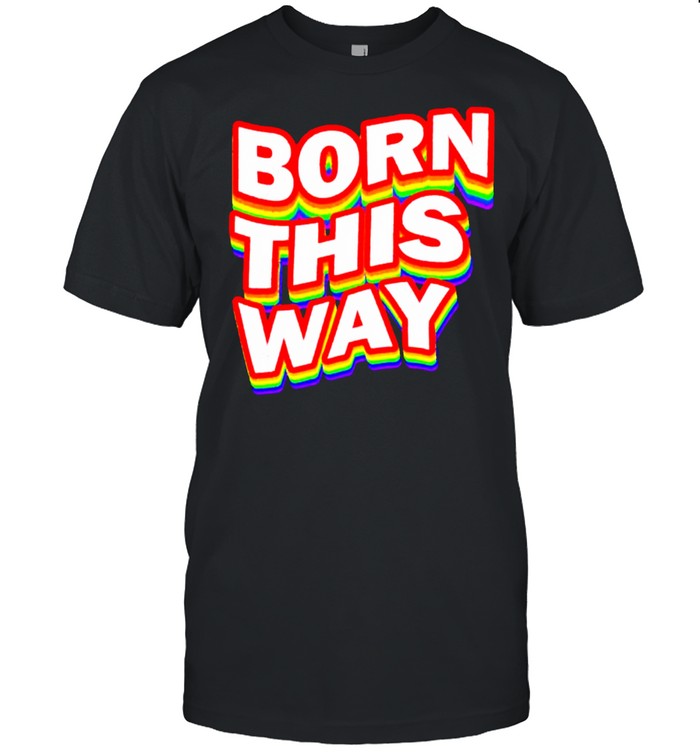 Born This Way Distressed Rainbow Flag Lgbt Gay Pride Love Awareness T-Shirt Born This Way Distressed Rainbow Flag Lgbt Gay Pride Love Awareness T-Shirt