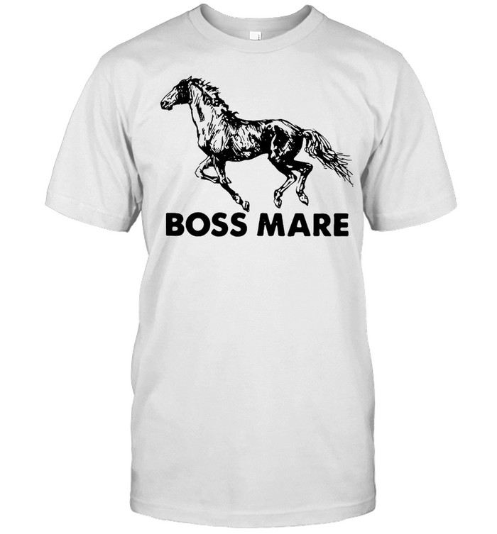 Boss Mare Horse Funny T-Shirt Boss Mare Horse Funny T-Shirt