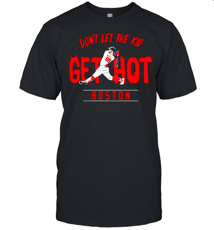 Boston Alex Verdugo Dont Let The Kid Get Hot T-Shirt Boston Alex Verdugo Dont Let The Kid Get Hot T-Shirt