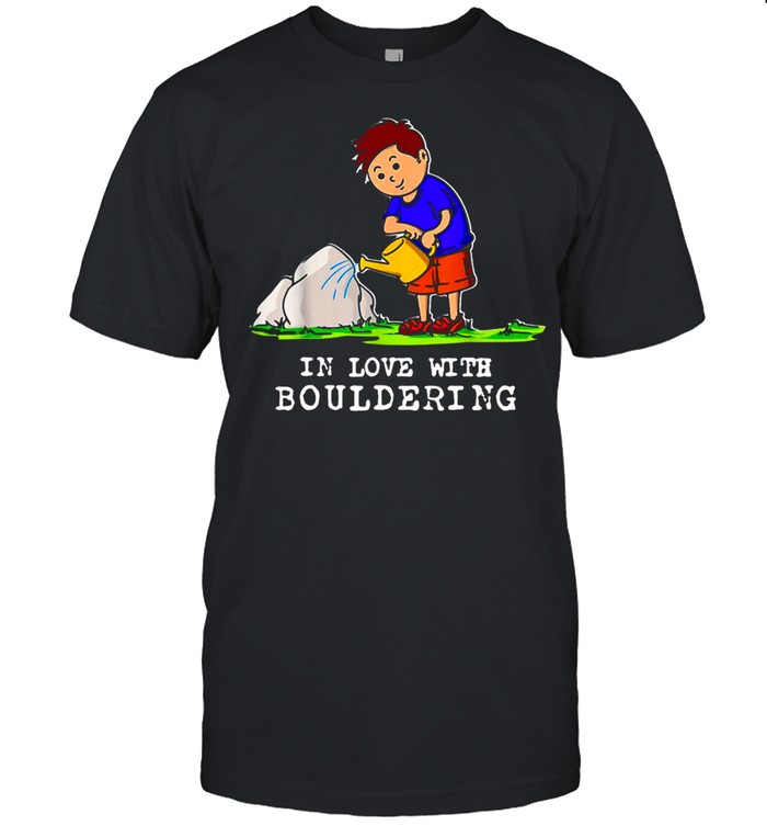 Boulder Bouldering Love Rock Climbing Mounta T-Shirt