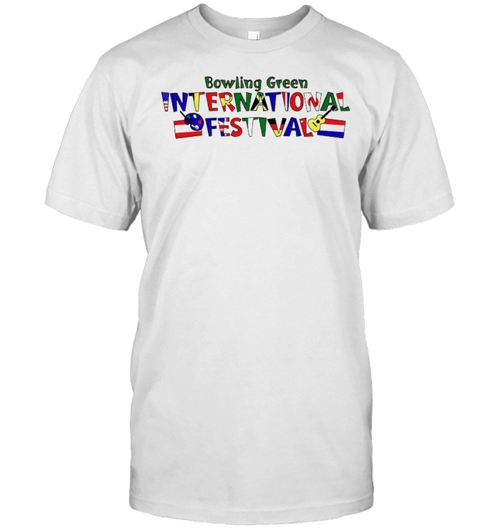 Bowling Green International Festival T-Shirt Bowling Green International Festival T-Shirt