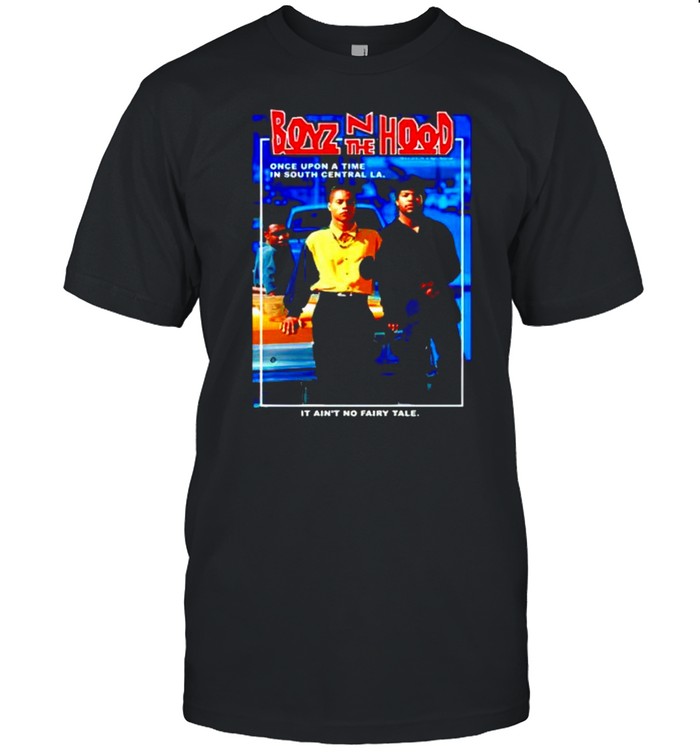 Boyz N The Hood Once Upon A Time In South Central T-Shirt Boyz N The Hood Once Upon A Time In South Central T-Shirt