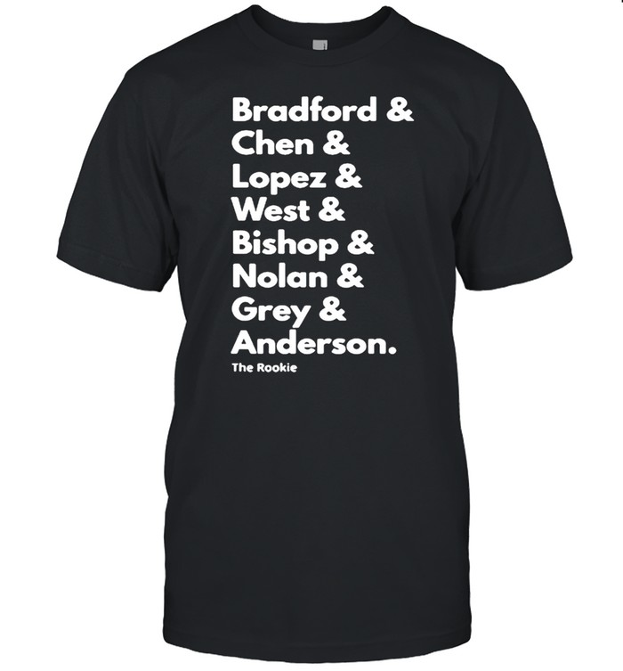 Bradford Chen Lopez Westt Bishop Nolan Grey Anderson The Rookie T-Shirt Bradford Chen Lopez Westt Bishop Nolan Grey Anderson The Rookie T-Shirt