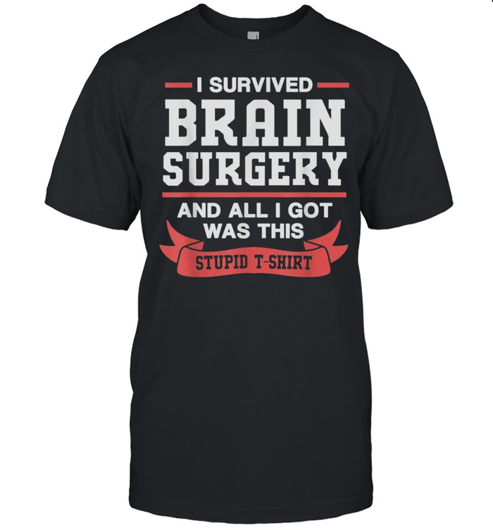 Brain Cancer Survivor I Survived Brain Surgery T-Shirt