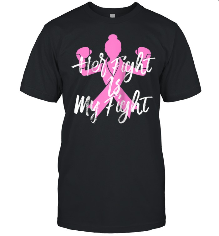 Breast Cancer Awareness Her Fight Is My Fight Pink Ribbon T-Shirt
