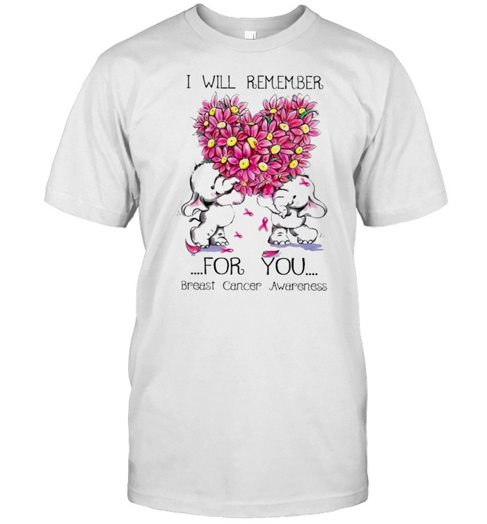 Breast Cancer Awareness I Will Remember For You Breast Cancer Awareness T-Shirt Breast Cancer Awareness I Will Remember For You Breast Cancer Awareness T-Shirt