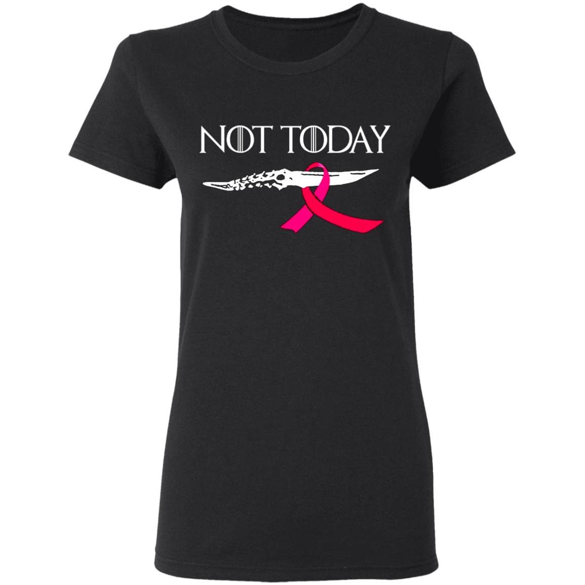 Breast-Cancer-Awareness-Not-Today-Game-Of-Thrones G500l Gildan Ladies’ 5.3 Oz. T-Shirt