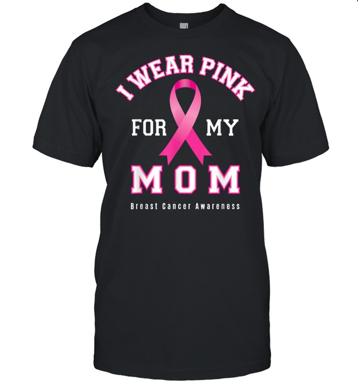 Breast Cancer Awareness Supporter Pink For Mom T-Shirt