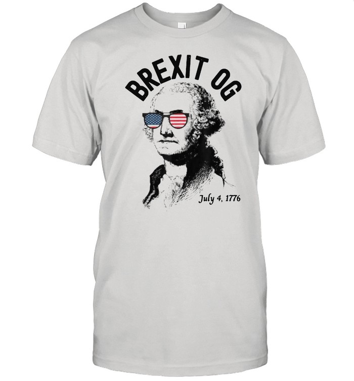 Brexit Og George Washington 4Th Of July, America Usa T-Shirt Brexit Og George Washington 4Th Of July, America Usa T-Shirt