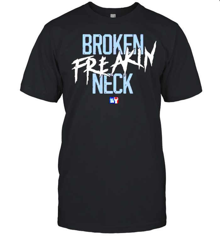 Broken Freakin Neck T-Shirt Broken Freakin Neck T-Shirt