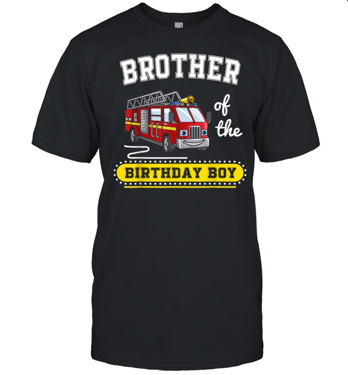 Brother Of The Cool Firefighter Fireman Themed Party Truck T-Shirt Brother Of The Cool Firefighter Fireman Themed Party Truck T-Shirt