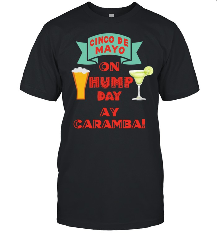 Cinco De Mayo On Hump Day Aye Caramba T-Shirt