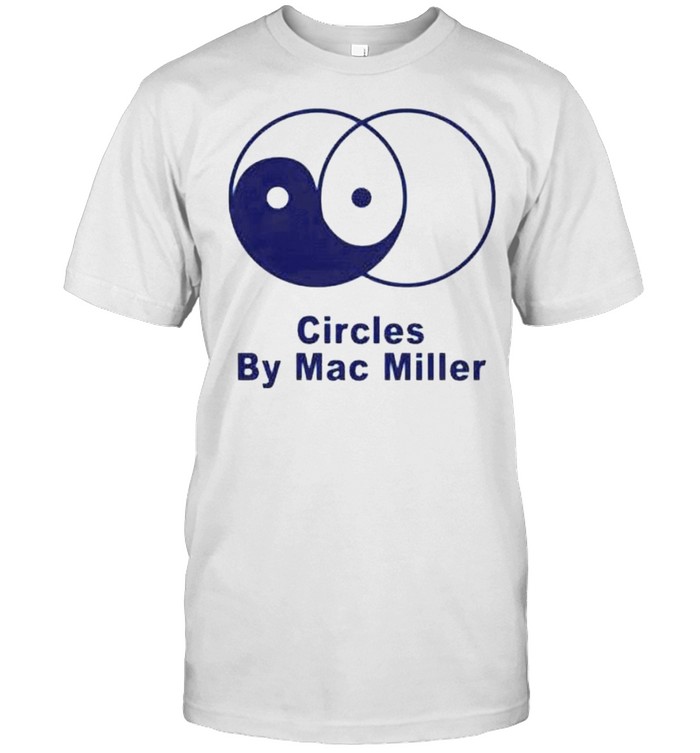 Circles By Mac Miller T-Shirt Circles By Mac Miller T-Shirt