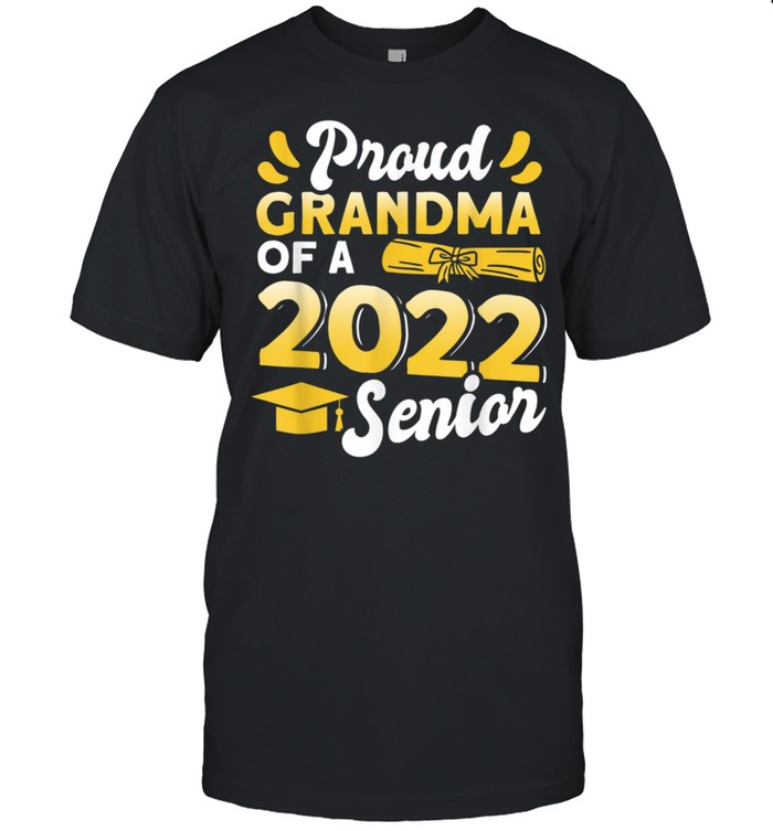 Class Of 2022 Proud Grandma Of A 2022 Senior Graduation T-Shirt Class Of 2022 Proud Grandma Of A 2022 Senior Graduation T-Shirt