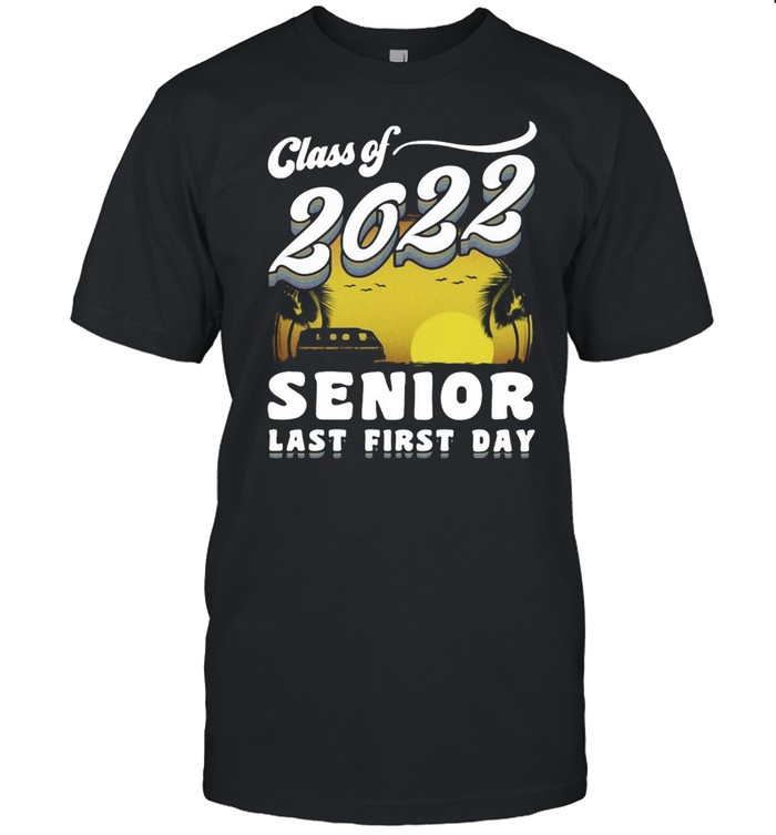 Class Of 2022 Senior Last First Day Sunset T-Shirt Class Of 2022 Senior Last First Day Sunset T-Shirt
